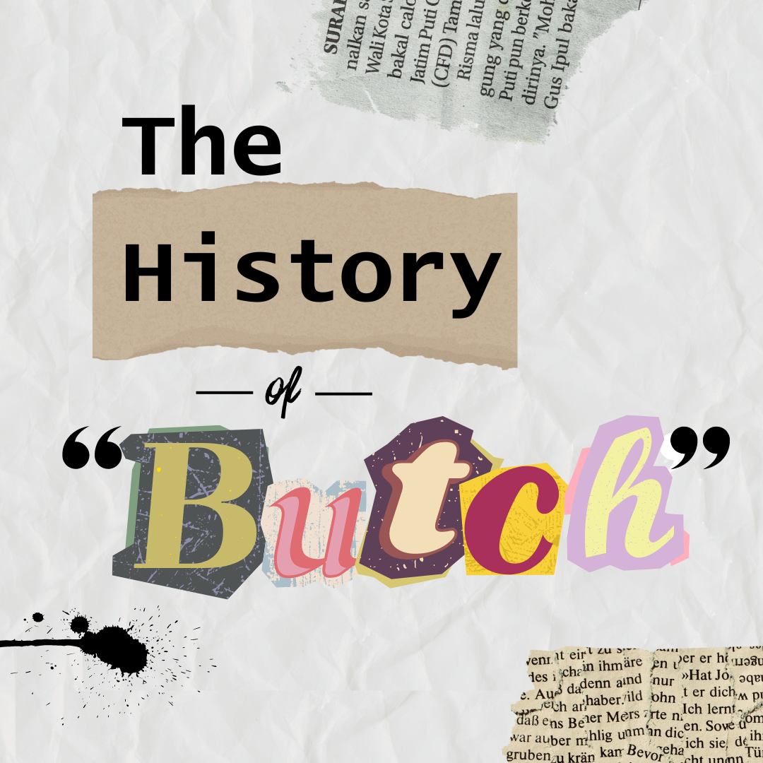 The Rich History and Importance of the Butch Community